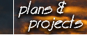 plans & projects